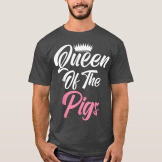 Queen of the Pigs Pig Owner Pig Farmer Pig Mum T-Shirt