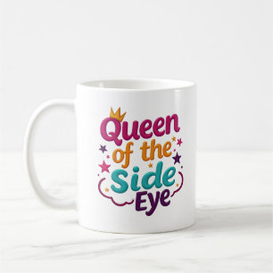 Queen of the Side Eye Funny Sassy Mug