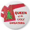 Queen of the Ugly Sweaters Holiday Contest Button