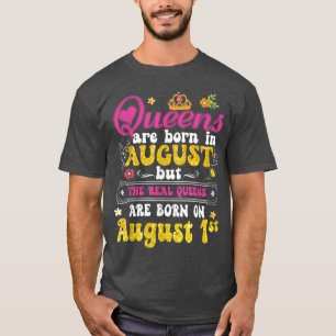 Queen Was Born in August 1st Happy Birthday Funny  T-Shirt