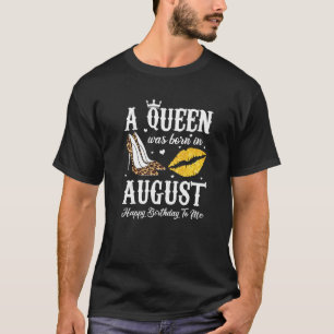 Queen Was Born In August Costume Perfect August B T-Shirt