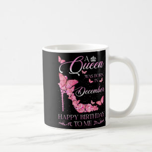 Queen Was Born In December Happy Birthday Women Di Coffee Mug