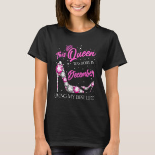 Queen Was Born In December Living My Best Life For T-Shirt