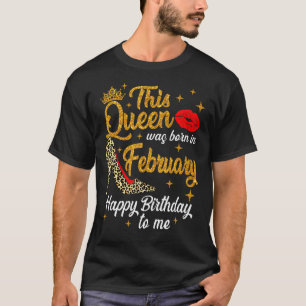 Queen Was Born In February Happy Birthday Leopard T-Shirt