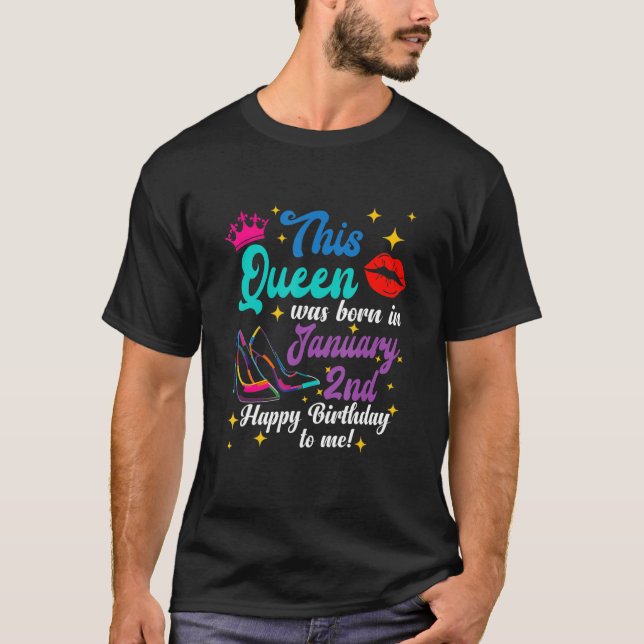 Queen Was Born in January 2nd Happy Birthday  to M T-Shirt (Front)