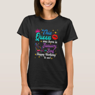 Queen Was Born in January 3rd Happy Birthday  to M T-Shirt