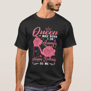 Queen Was Born In January Happy Birthday To Me flo T-Shirt