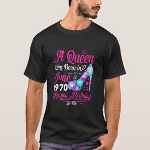 Queen Was Born In June 1970 Girl Women 51 Years Bi T-Shirt