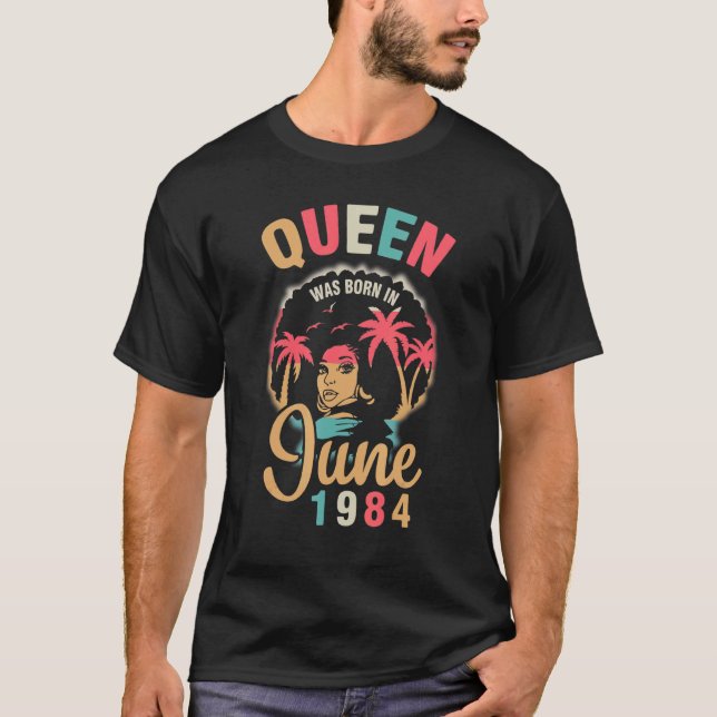 Queen Was Born In June 1984 Happy My Birthday 38 Y T-Shirt (Front)