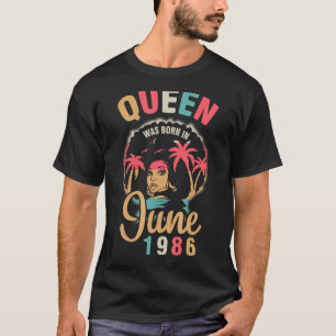 Queen Was Born In June 1986 Happy My Birthday 36 Y T-Shirt