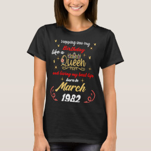 Queen Was Born in March 1982 Stepping into my birt T-Shirt