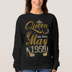 Queen Was Born In May 1959 63rd Birthday For Women Sweatshirt
