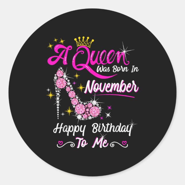 Queen Was Born In November Cute Funny Happy Birthd Classic Round Sticker (Front)
