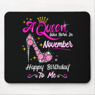 Queen Was Born In November Cute Funny Happy Birthd Mouse Pad