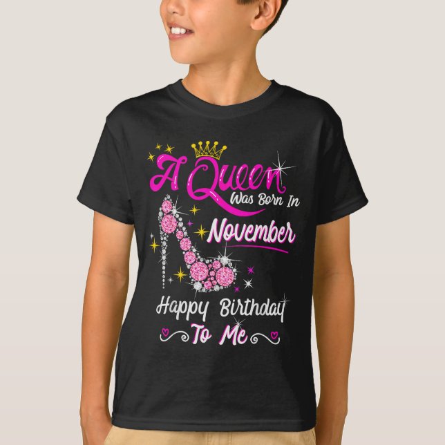 Queen Was Born In November Cute Funny Happy Birthd T-Shirt (Front)