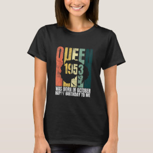 Queen Was Born In October 1953 Libra Bday 67th Bi T-Shirt