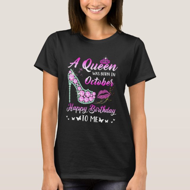 Queen Was Born In October Cute  Happy Birthday T-Shirt (Front)