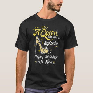 Queen Was Born In September Cute Happy Birthday T T-Shirt