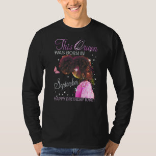 Queen Was Born In September Happy Birthday To Me B T-Shirt