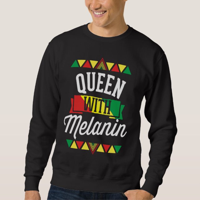 Queen With Melanin African American Black History  Sweatshirt (Front)