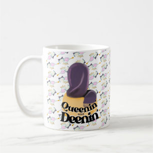 Queenin and Deenin - Coffee Mug