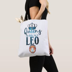 Queens are born as a LEO Zodiac Sign July August Tote Bag