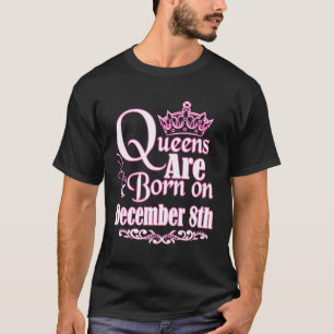 Queens Are Born December 8Th Capricorn Sagittarius T-Shirt