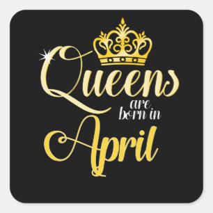 Queens are Born in April Women Girl Birthday Square Sticker