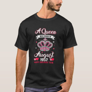 Queens Are Born In August 1957 Queens 65 Birthday T-Shirt