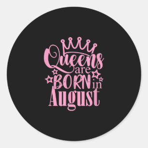 Queens Are Born in August Birthday Party Gift Classic Round Sticker