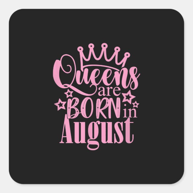 Queens Are Born in August Birthday Party Gift Square Sticker (Front)