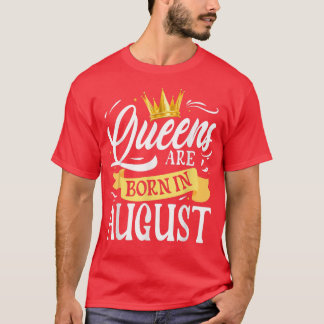 Queens Are Born In August Funny Personalised Birth T-Shirt