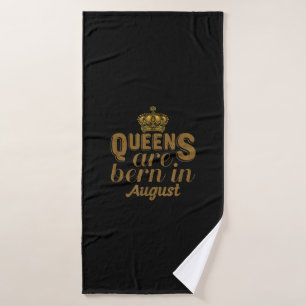 Queens Are Born In August Girl Leo Birthday Month Bath Towel