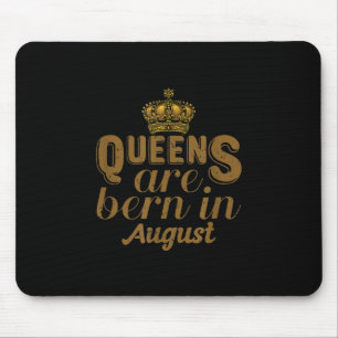 Queens Are Born In August Girl Leo Birthday Month Mouse Pad