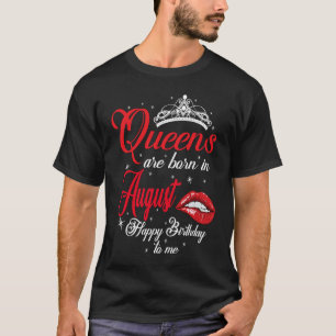 Queens Are Born In August Horoscope Virgo Leo Birt T-Shirt