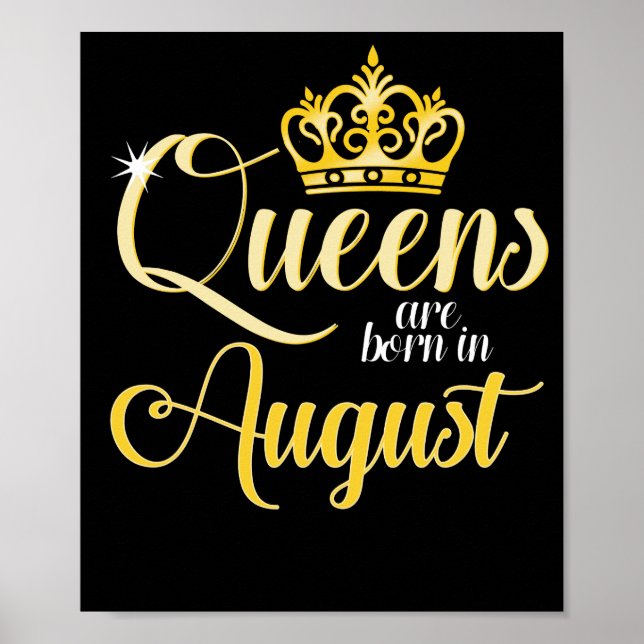 Queens are Born in August  Women Girl Birthday Poster (Front)