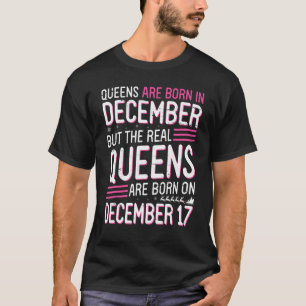 Queens Are Born In Dec But Real Queens Born On Dec T-Shirt