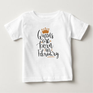 Queens are born in February Baby T-Shirt