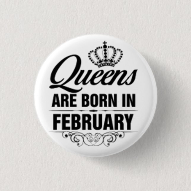 ***QUEENS ARE BORN IN FEBRUARY*** BADGE (Front)