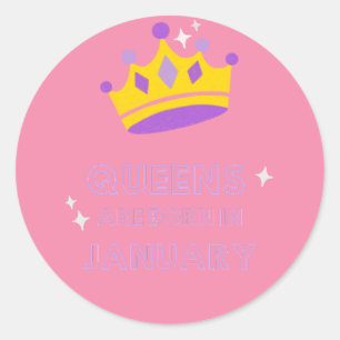 Queens are born in January Classic Round Sticker