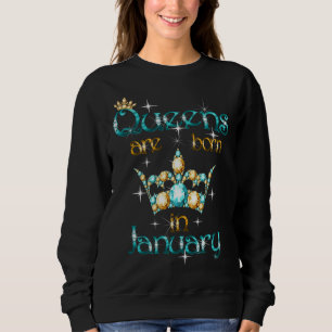 Queens Are Born In January Sweatshirt