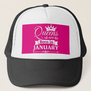 "Queens Are Born In January Trucker Hat