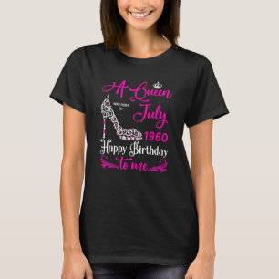 Queens Are Born In July 1960 62nd Birthday For Gir T-Shirt