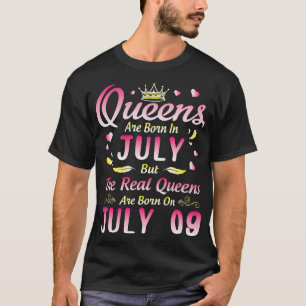 Queens Are Born In July But The Real Queens Are Bo T-Shirt