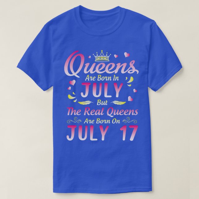 Queens Are Born In July But The Real Queens Are Bo T-Shirt (Design Front)