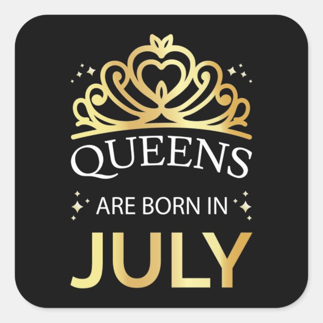 Queens Are Born In July I Square Sticker (Front)