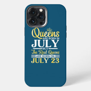 Queens Are Born In July The Real Queens Are Born iPhone 13 Pro Max Case