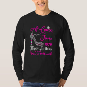 Queens Are Born In June 1979 43rd Birthday For Gir T-Shirt