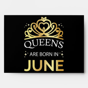 Queens Are Born In June I Envelope