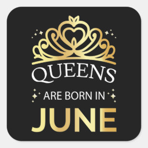 Queens Are Born In June I Square Sticker